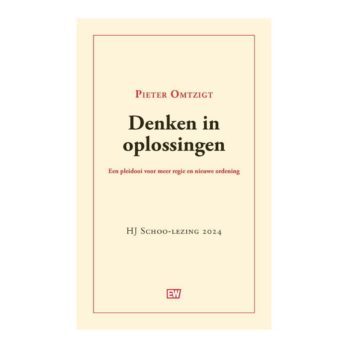 Denken in oplossingen. Een pleidooi voor meer regie en nieuwe ordening - Pieter Omtzigt