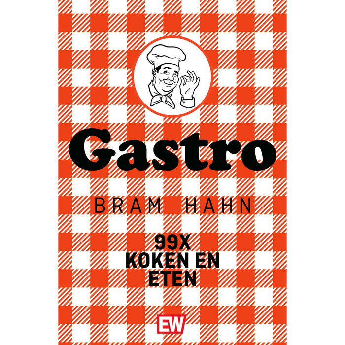 Gastro,  99x koken en eten - Bram Hahn